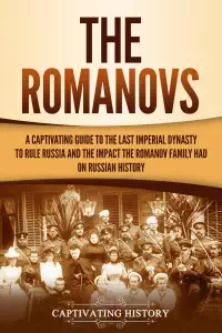 The Romanovs - Captivating History